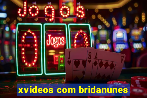 xvideos com bridanunes