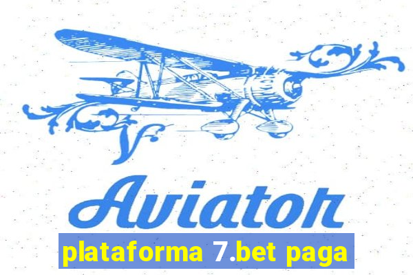 plataforma 7.bet paga