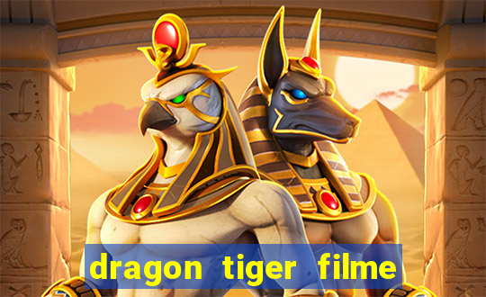 dragon tiger filme completo dublado online