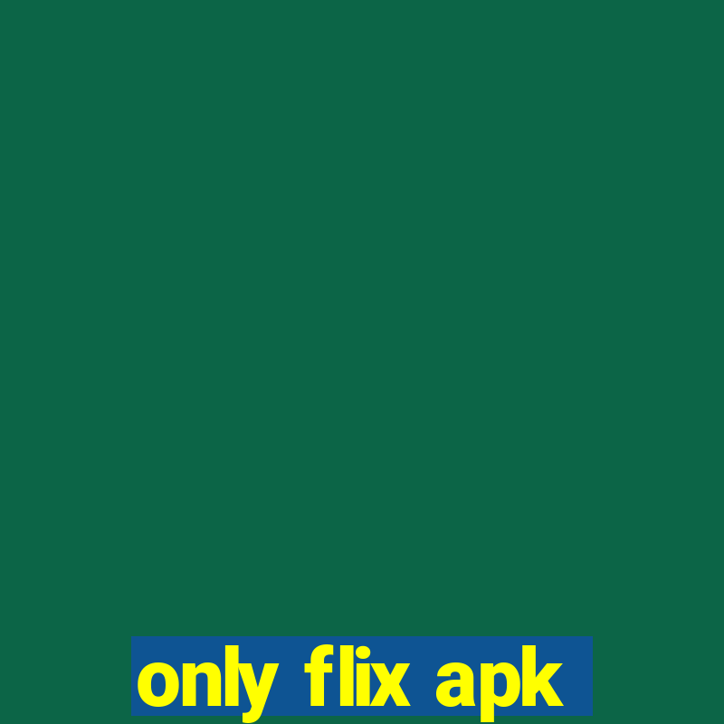 only flix apk