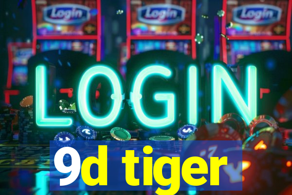 9d tiger