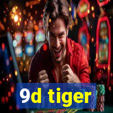 9d tiger