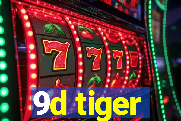 9d tiger