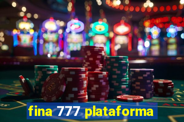 fina 777 plataforma