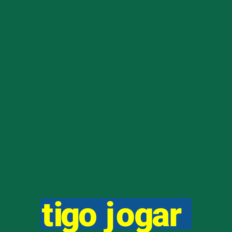 tigo jogar