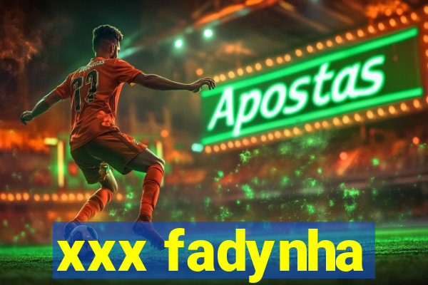 xxx fadynha