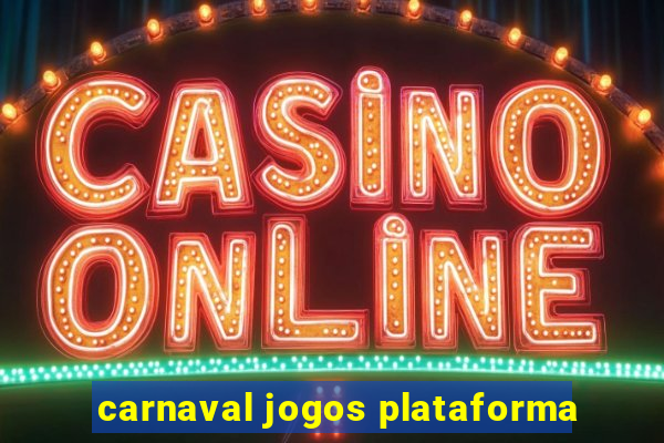 carnaval jogos plataforma