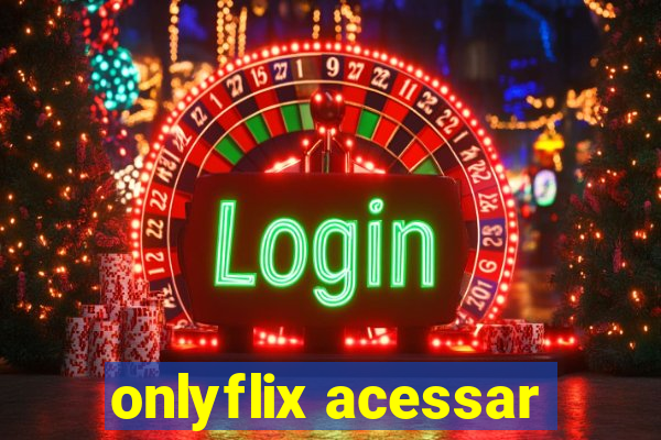 onlyflix acessar