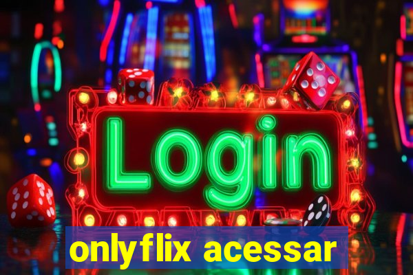 onlyflix acessar