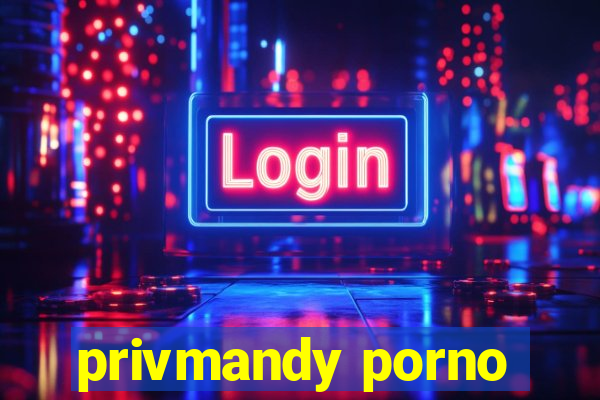 privmandy porno