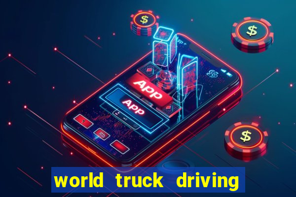 world truck driving simulator dinheiro infinito