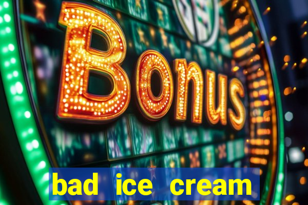 bad ice cream click jogos