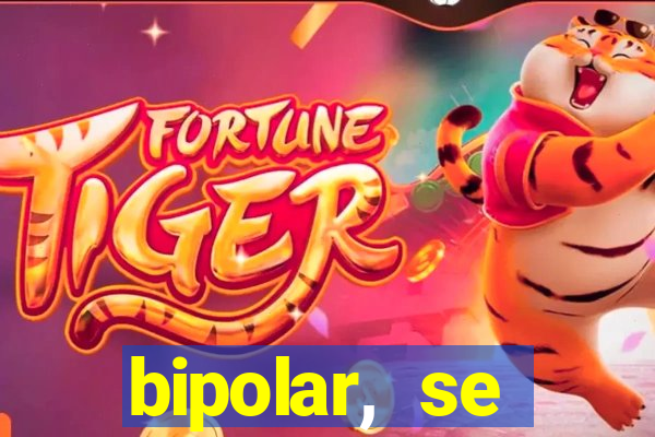 bipolar, se arrepende do que faz