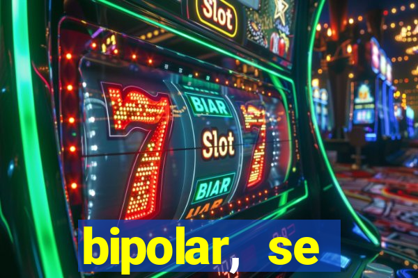 bipolar, se arrepende do que faz