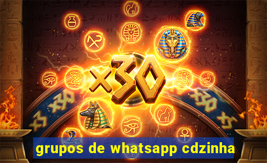 grupos de whatsapp cdzinha