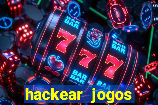 hackear jogos dinheiro infinito