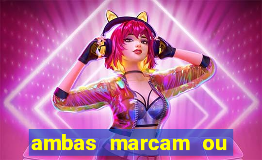 ambas marcam ou mais de 2.5 bet365