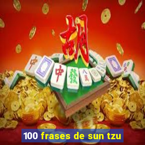 100 frases de sun tzu