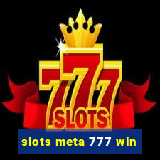 slots meta 777 win