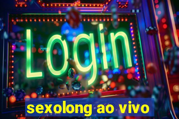 sexolong ao vivo