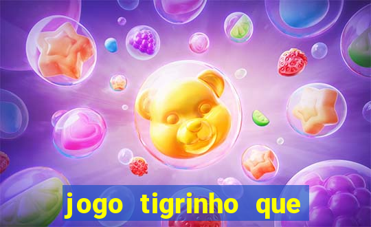 jogo tigrinho que da bonus no cadastro