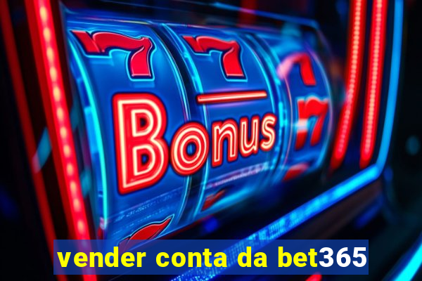 vender conta da bet365