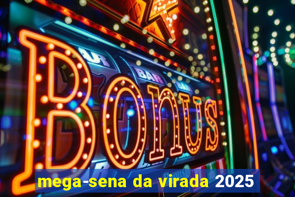 mega-sena da virada 2025