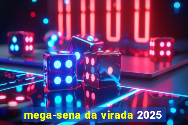 mega-sena da virada 2025