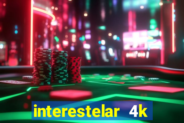 interestelar 4k dublado torrent