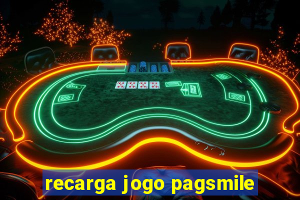 recarga jogo pagsmile