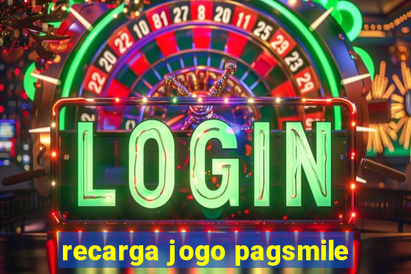 recarga jogo pagsmile