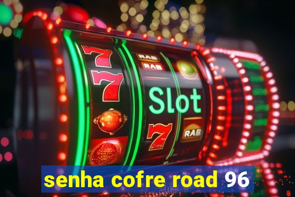 senha cofre road 96