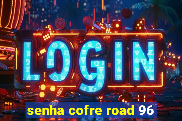 senha cofre road 96