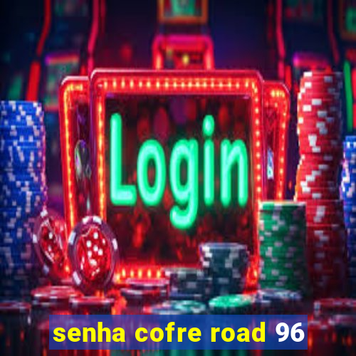 senha cofre road 96