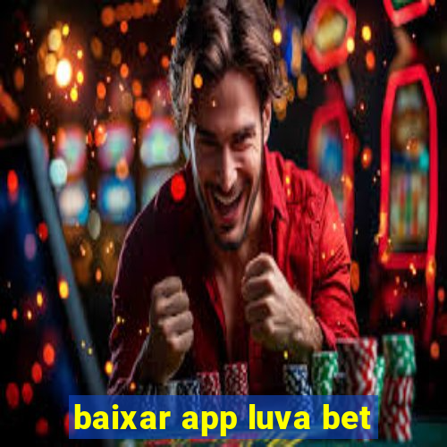 baixar app luva bet