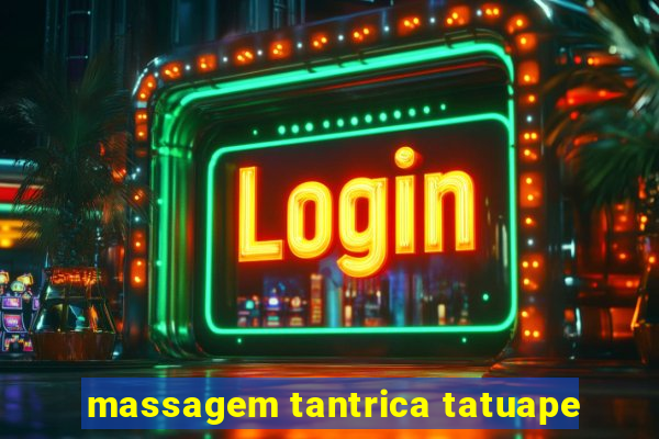 massagem tantrica tatuape