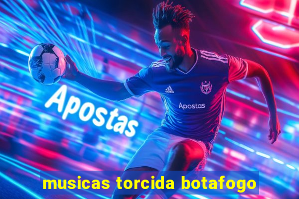 musicas torcida botafogo