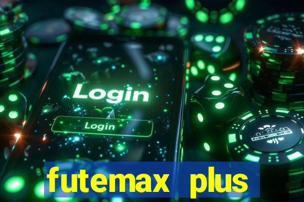 futemax plus futebol ao vivo