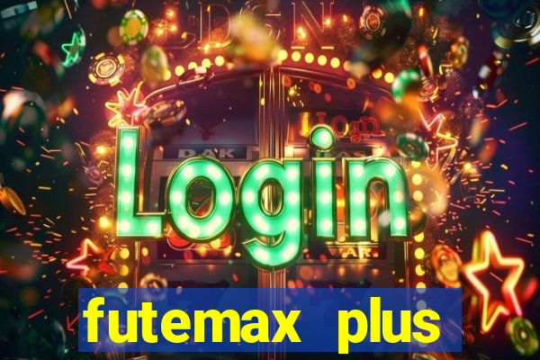 futemax plus futebol ao vivo