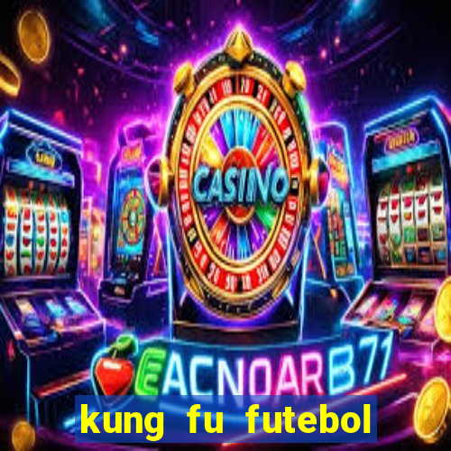 kung fu futebol clube download dublado