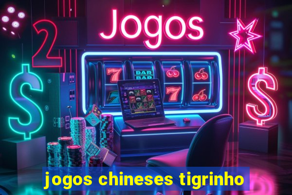 jogos chineses tigrinho