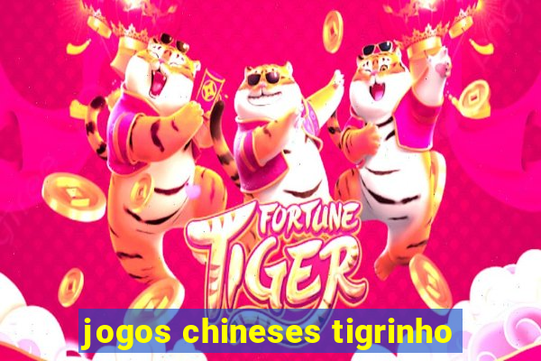 jogos chineses tigrinho