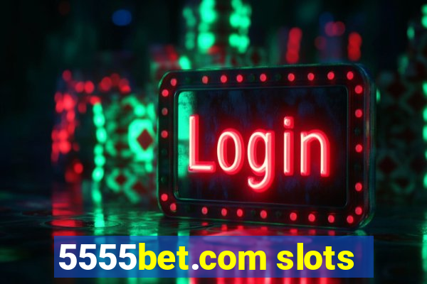 5555bet.com slots