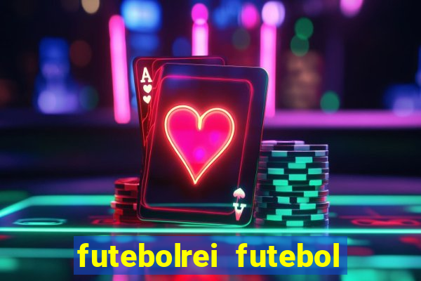 futebolrei futebol ao vivo