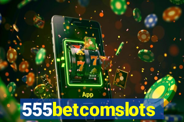 555betcomslots