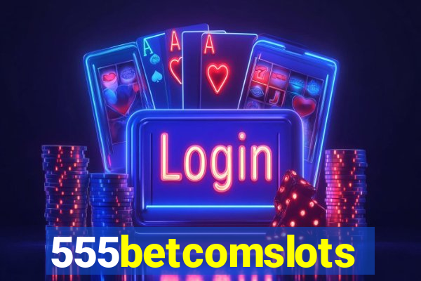 555betcomslots