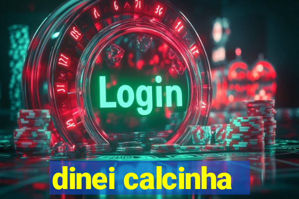 dinei calcinha