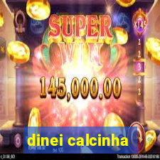 dinei calcinha