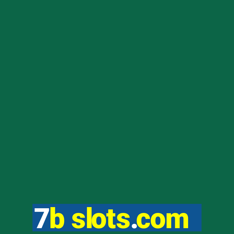 7b slots.com