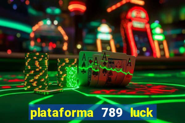 plataforma 789 luck é confiável